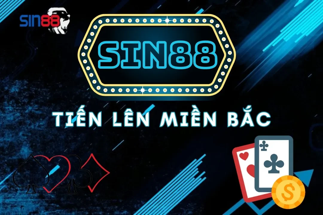 Tiến lên miền Bắc Sin88