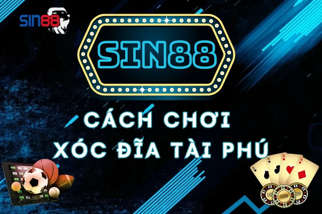 xóc đĩa tài phú sin88